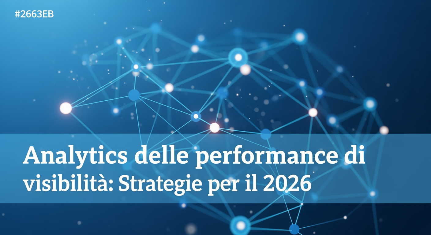 Analytics delle performance di visibilità: Strategie per il 2026