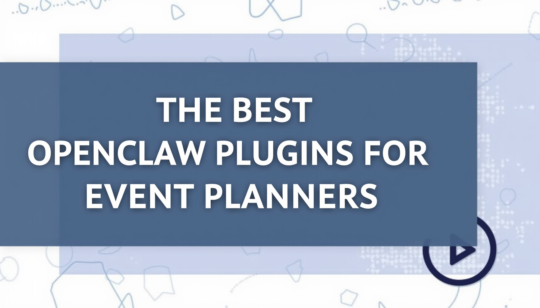 The Best OpenClaw Plugins for Event Planners
