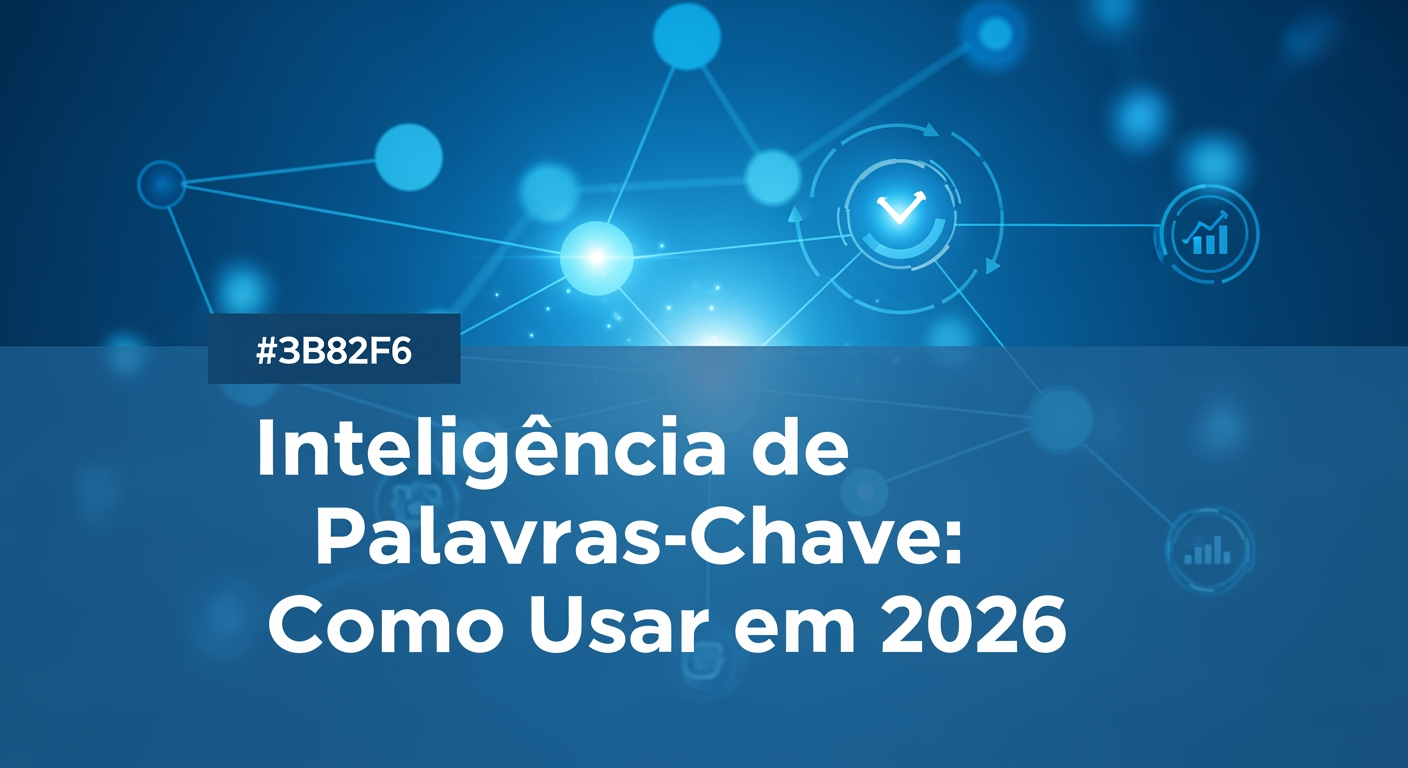 InteligÃªncia de Palavras-Chave: Como Usar em 2026