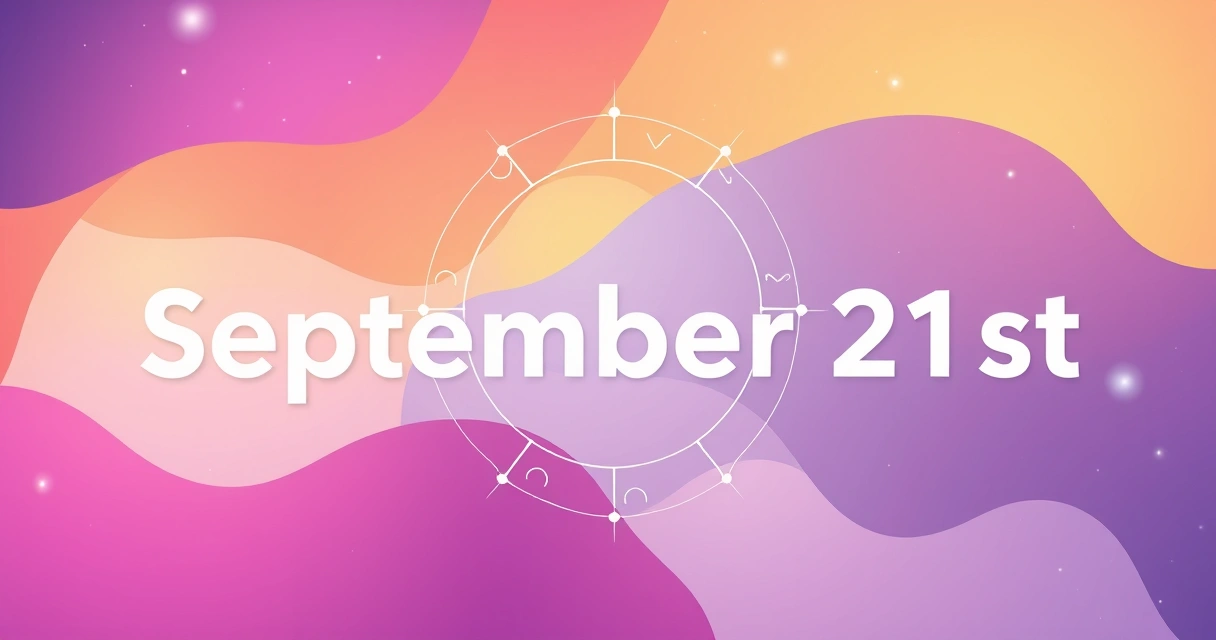 September 21st Astrology: Unpacking Your Cosmic Blueprint