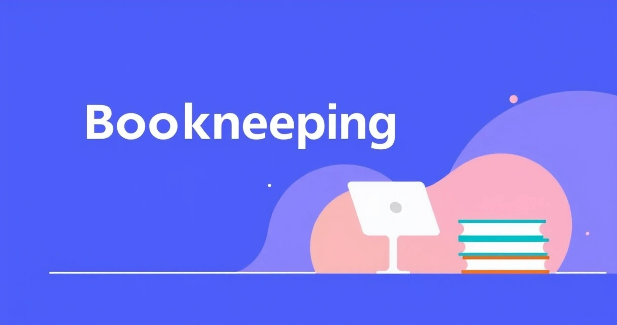 Bookkeeping for Small Business Beginners: Your Essential Guide