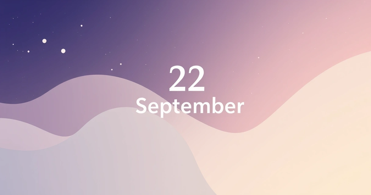 22 September Astrology: Navigating the Virgo-Libra Cusp & Equinox Magic